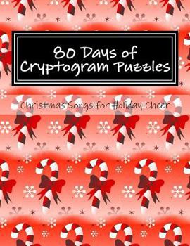 Paperback 80 Days of Cryptogram Puzzles: Christmas Songs for Holiday Cheer [Large Print] Book