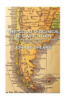 Paperback John R Spears - The Gold Diggings of Cape Horn Book