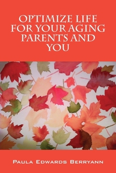 Paperback Optimize Life for Your Aging Parents and You Book