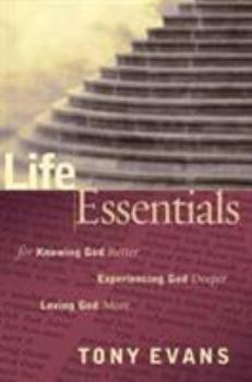 Paperback Life Essentials for Knowing God Better, Experiencing God Deeper, Loving God More Book