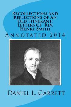 Recollections and Reflections of an Old Itinerant: Letters of REV. Henry Smith