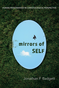 Hardcover Mirrors of Self: Human Personhood in Christological Perspective Book