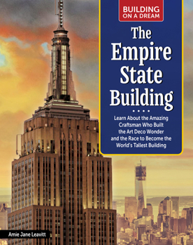 Hardcover Building on a Dream: The Empire State Building: Learn about the Amazing Craftsman Who Built the Art Deco Wonder and the Race to Become the World's Tal Book