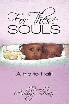 Paperback For These Souls: A Trip to Haiti Book