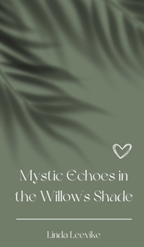 Hardcover Mystic Echoes in the Willow's Shade Book