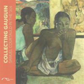 Paperback Collecting Gauguin: Samuel Courtauld in the 20s Book