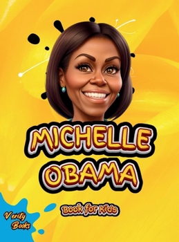 Hardcover Michelle Obama Book for Kids: The biography of the First Black First Lady of the United State of America for children, colored pages. [Large Print] Book