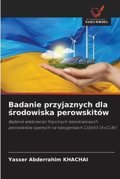 Badanie przyjaznych dla srodowiska perowskitów (Polish Edition)