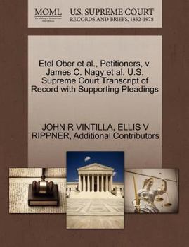 Paperback Etel Ober Et Al., Petitioners, V. James C. Nagy Et Al. U.S. Supreme Court Transcript of Record with Supporting Pleadings Book