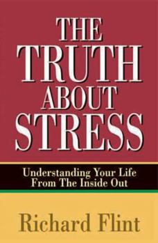 Paperback Truth about Stress: Understanding Your Life from the Inside Out Book