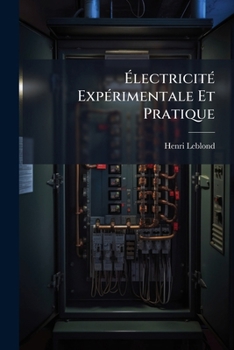 Paperback Électricité Expérimentale Et Pratique: Applications De L'électricité. 1903. Vi, 567 P [Spanish] Book