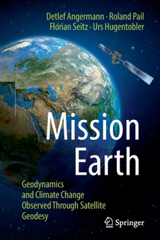 Paperback Mission Earth: Geodynamics and Climate Change Observed Through Satellite Geodesy Book