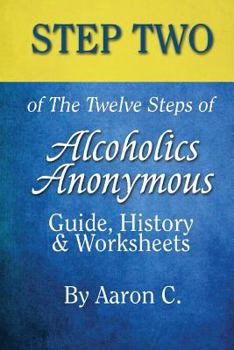 Paperback Step 2 of The Twelve Steps of Alcoholics Anonymous: Guide, History & Worksheets Book
