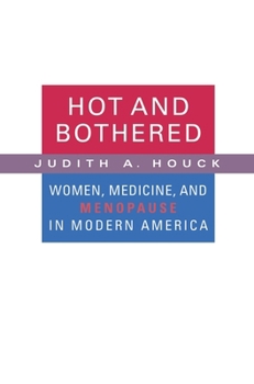 Paperback Hot and Bothered: Women, Medicine, and Menopause in Modern America Book