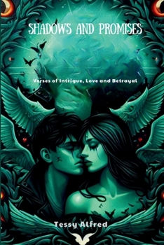 Shadows and Promises: Verses of Intrigue, Love and Betrayal
