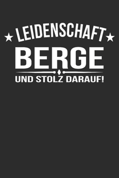 leidenschaft berge und stolz darauf: 6x9 Zoll (ca. DIN A5) 110 Seiten Punkteraster I Notebook Notizbuch Tagebuch College Journal I Skiing I Skifahrer ... Berge I Apres Ski I Alpen I (German Edition)