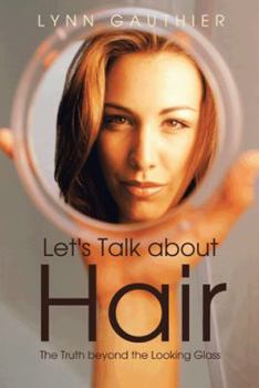 Paperback Let's Talk about Hair: The Truth Beyond the Looking Glass Book