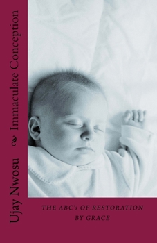 Paperback Immaculate Conception: The ABC's of Restoration by Grace Book