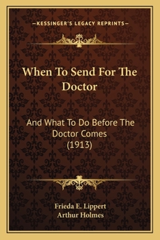 Paperback When To Send For The Doctor: And What To Do Before The Doctor Comes (1913) Book