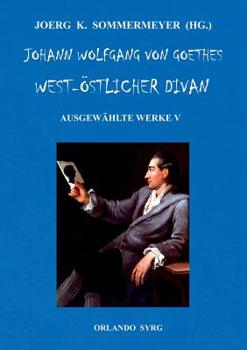 Paperback Johann Wolfgang von Goethes West-östlicher Divan, Hermann und Dorothea: Ausgewählte Werke V [German] Book