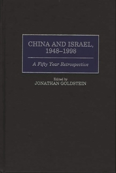 Hardcover China and Israel, 1948-1998: A Fifty Year Retrospective Book