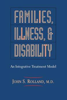 Hardcover Families, Illness, And Disability: An Integrative Treatment Model Book