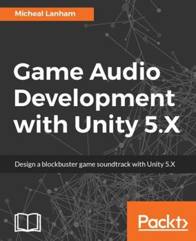 Paperback Game Audio Development with Unity 5.X Book