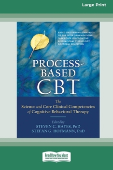 Paperback Process-Based CBT: The Science and Core Clinical Competencies of Cognitive Behavioral Therapy [Large Print 16 Pt Edition] Book