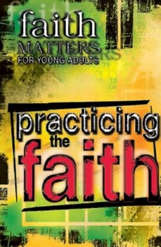 Paperback Faith Matters for Young Adults: Practicing the Faith Book