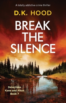 Break the Silence - Book #7 of the Detectives Kane and Alton