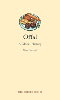 Offal: A Global History - Book  of the Edible Series