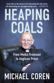 Paperback Heaping Coals: From Media Firebrand to Anglican Priest Book