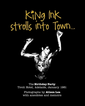 Paperback King Ink strolls into Town: The Birthday Party, Adelaide 1981 Book