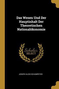 Paperback Das Wesen Und Der Hauptinhalt Der Theoretischen Nationalökonomie [German] Book