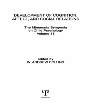 Hardcover Development of Cognition, Affect, and Social Relations: The Minnesota Symposia on Child Psychology, Volume 13 Book