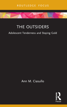 Paperback The Outsiders: Adolescent Tenderness and Staying Gold Book