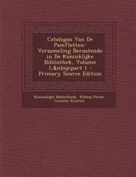 Catalogus Van De Pamfletten-Verzameling Berustende in De Koninklijke Bibliothek, Volume 1, part 1