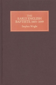 Hardcover The Early English Baptists, 1603-49 Book