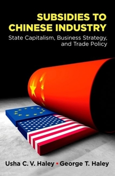 Hardcover Subsidies to Chinese Industry: State Capitalism, Business Strategy, and Trade Policy Book