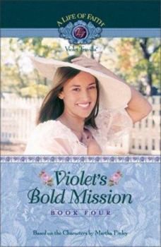 Paperback Violet's Bold Mission (Life of Faith, A: Violet Travilla Series) Book