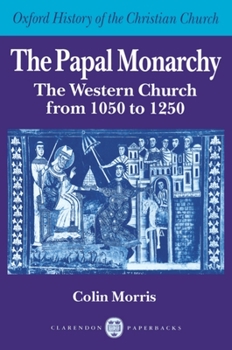 Paperback The Papal Monarchy: The Western Church from 1050 to 1250 Book