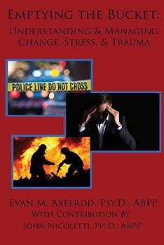 Paperback Emptying the Bucket: : Understanding & Managing Change, Stress, & Trauma Book
