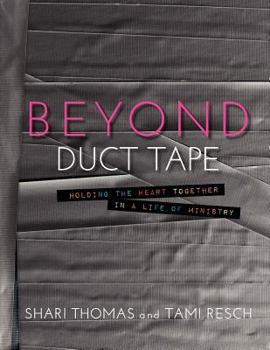 Paperback Beyond Duct Tape: Holding the Heart Together in a Life of Ministry Book