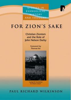 For Zion's Sake: Christian Zionism and the Role of John Nelson Darby (Studies in Evangelical History and Thought)