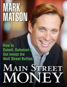 Paperback Main Street Money: How to Outwit, Outsmart, and Out-invest Wallstreet's Biggest Bullies Book