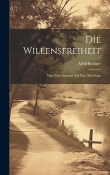 Hardcover Die Willensfreiheit: Eine Neue Antwort Auf Eine Alte Frage [German] Book