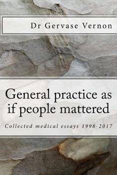 Paperback General practice as if people mattered: Collected medical essays 1998-2017 Book