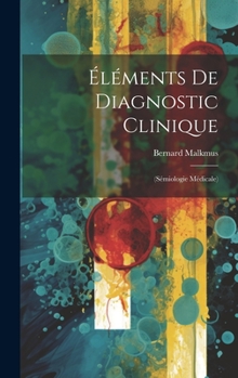 Hardcover Éléments De Diagnostic Clinique: (Sémiologie Médicale) [French] Book