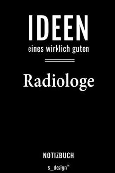 Notizbuch für Radiologen / Radiologe / Radiologin: Originelle Geschenk-Idee [120 Seiten liniertes  blanko Papier] (German Edition)