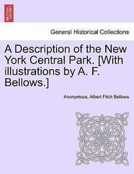 Paperback A Description of the New York Central Park. [With Illustrations by A. F. Bellows.] Book
